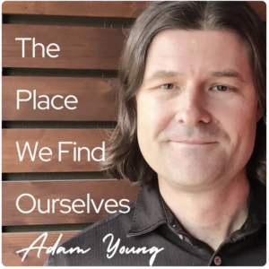 the place we find ourselves podcast